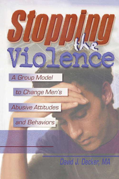 Book cover of Stopping the Violence: A Group Model to Change Men's Abusive Attitudes and Behaviors