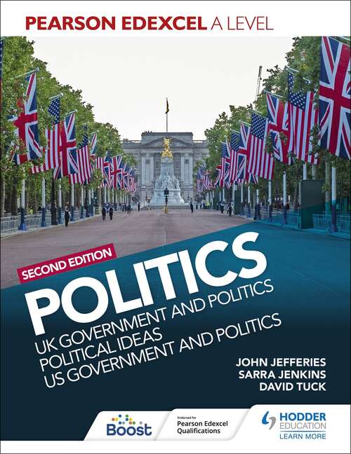 Book cover of Pearson Edexcel A Level Politics 2nd edition: UK Government and Politics, Political Ideas and US Government and Politics