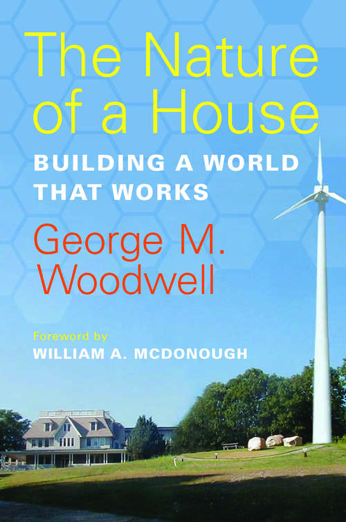 Book cover of The Nature of a House: Building a World that Works (2012)
