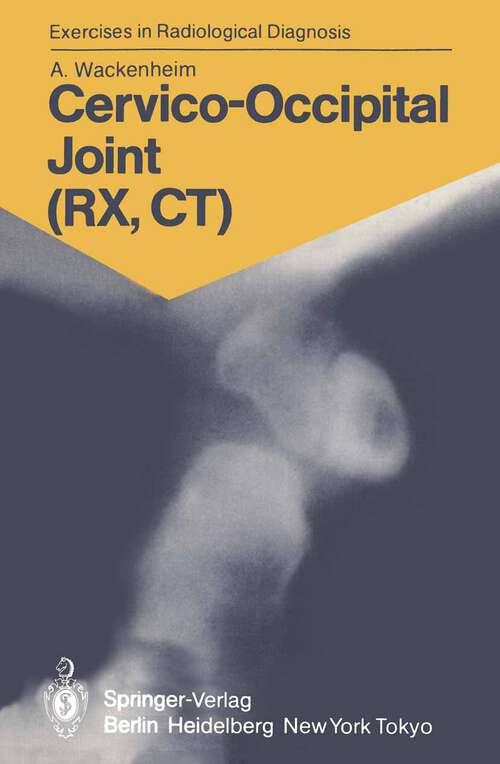 Book cover of Cervico-Occipital Joint: 158 Radiological Exercises for Students and Practitioners (1985) (Exercises in Radiological Diagnosis)