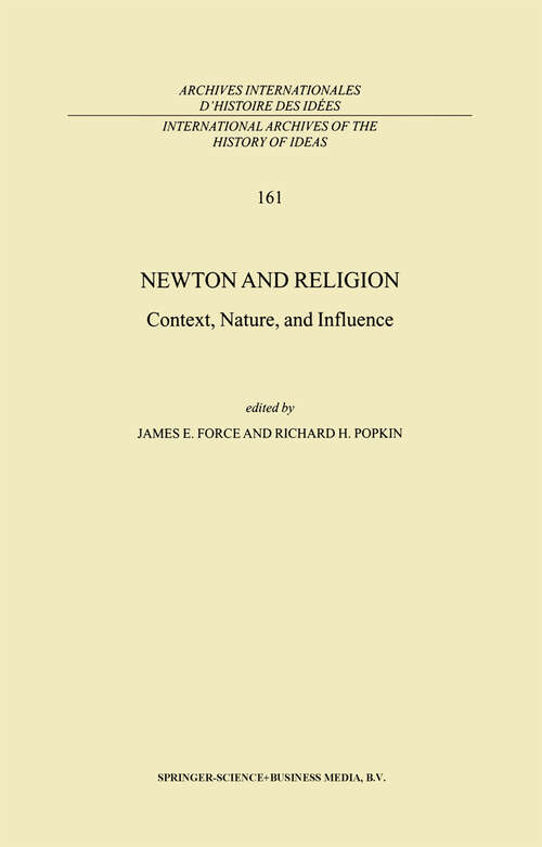 Book cover of Newton and Religion: Context, Nature, and Influence (1999) (International Archives of the History of Ideas   Archives internationales d'histoire des idées #161)