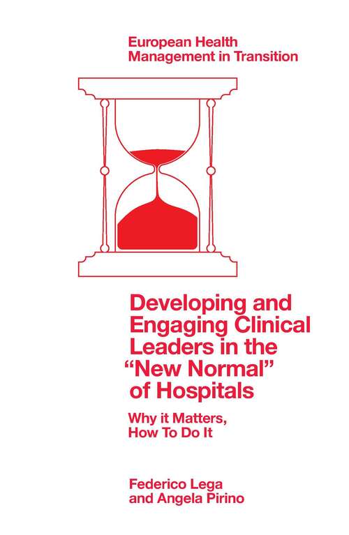 Book cover of Developing and Engaging Clinical Leaders in the “New Normal” of Hospitals: Why it Matters, How To Do It (European Health Management in Transition)