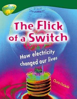 Book cover of Oxford Reading Tree, TreeTops, Non-fiction, Level 12: The Flick of a Switch (PDF)