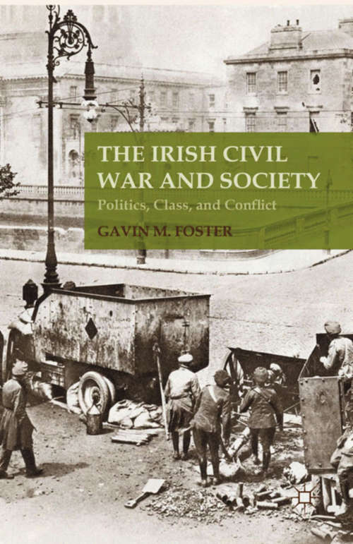 Book cover of The Irish Civil War and Society: Politics, Class, and Conflict (2015)