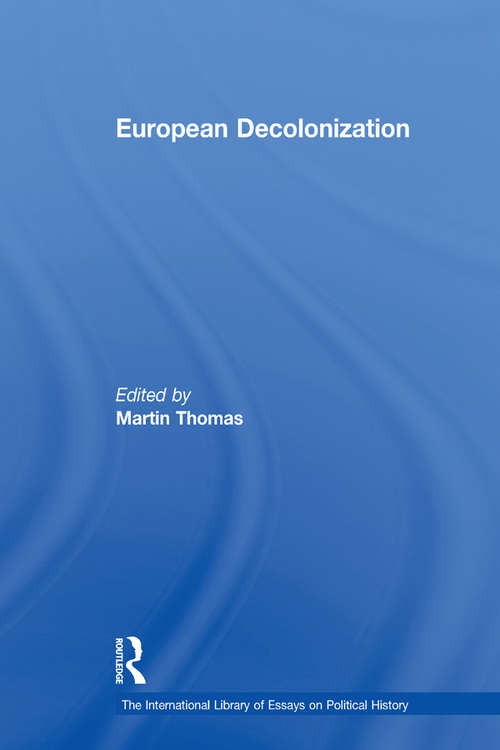 Book cover of European Decolonization (The International Library of Essays on Political History)