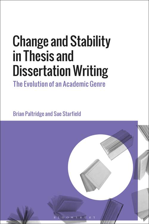 Book cover of Change and Stability in Thesis and Dissertation Writing: The Evolution of an Academic Genre