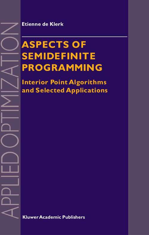 Book cover of Aspects of Semidefinite Programming: Interior Point Algorithms and Selected Applications (2002) (Applied Optimization #65)