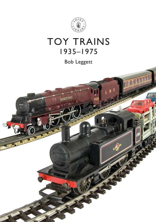 Book cover of Toy Trains: 1935–1975 (Shire Library #854)