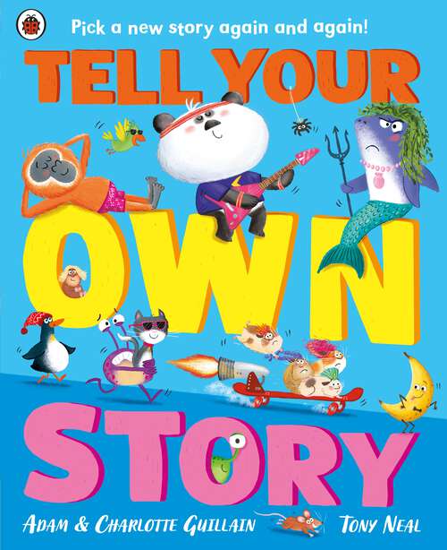 Book cover of Tell Your Own Story: Pick a new story again and again!