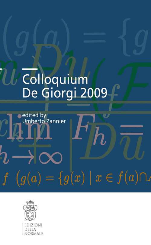 Book cover of Colloquium De Giorgi 2009 (2012) (Publications of the Scuola Normale Superiore #3)