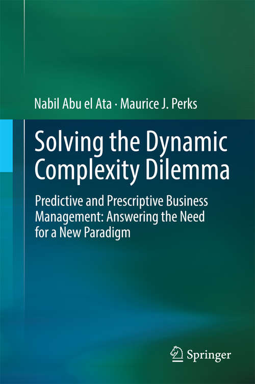 Book cover of Solving the Dynamic Complexity Dilemma: Predictive and Prescriptive Business Management: Answering the Need for a New Paradigm (2014)