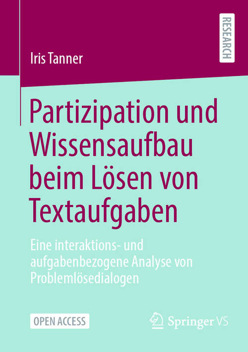 Book cover of Partizipation und Wissensaufbau beim Lösen von Textaufgaben: Eine interaktions- und aufgabenbezogene Analyse von Problemlösedialogen (2024)