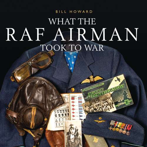 Book cover of What the RAF Airman Took to War