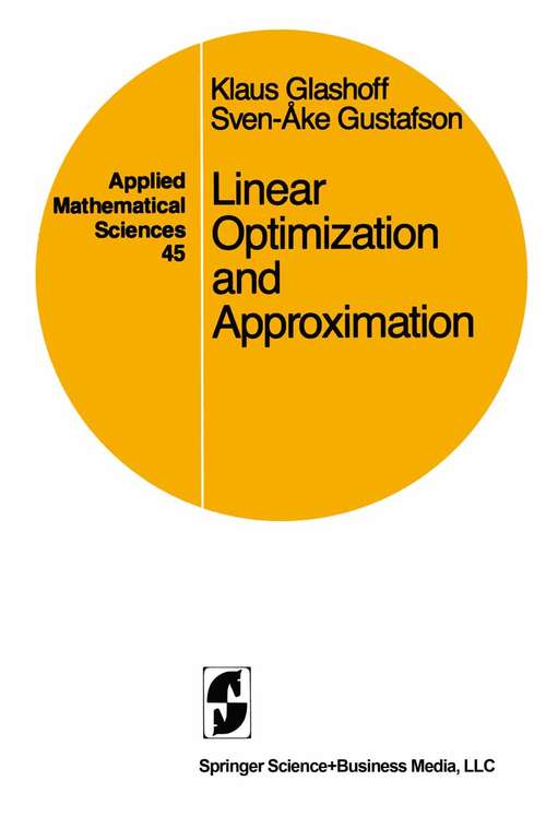 Book cover of Linear Optimization and Approximation: An Introduction to the Theoretical Analysis and Numerical Treatment of Semi-infinite Programs (1983) (Applied Mathematical Sciences #45)