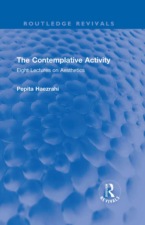 Book cover of The Contemplative Activity: Eight Lectures on Aesthetics (Routledge Revivals)
