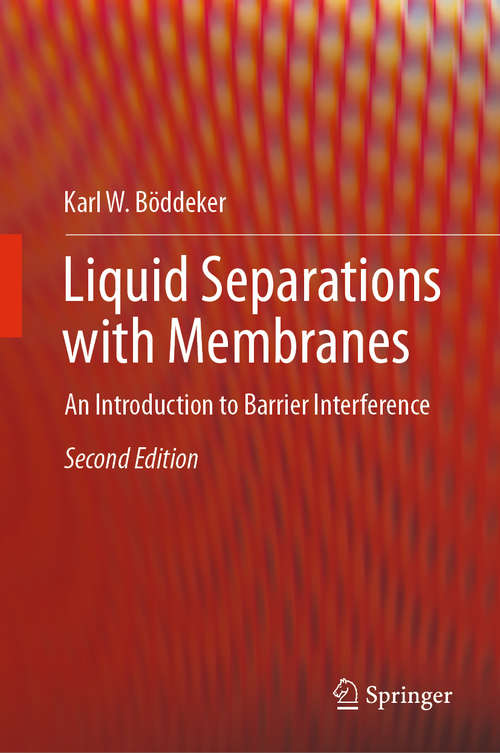 Book cover of Liquid Separations with Membranes: An Introduction to Barrier Interference (2nd ed. 2018)