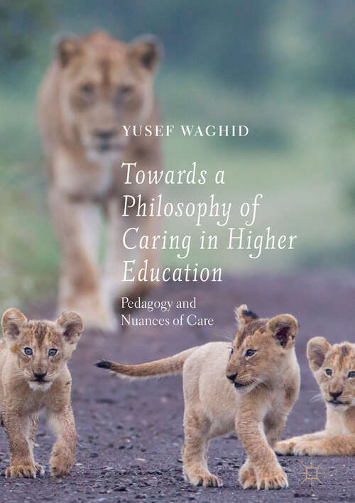 Book cover of Towards a Philosophy of Caring in Higher Education: Pedagogy and Nuances of Care (1st ed. 2019)