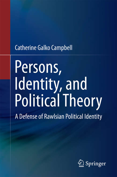 Book cover of Persons, Identity, and Political Theory: A Defense of Rawlsian Political Identity (2014)