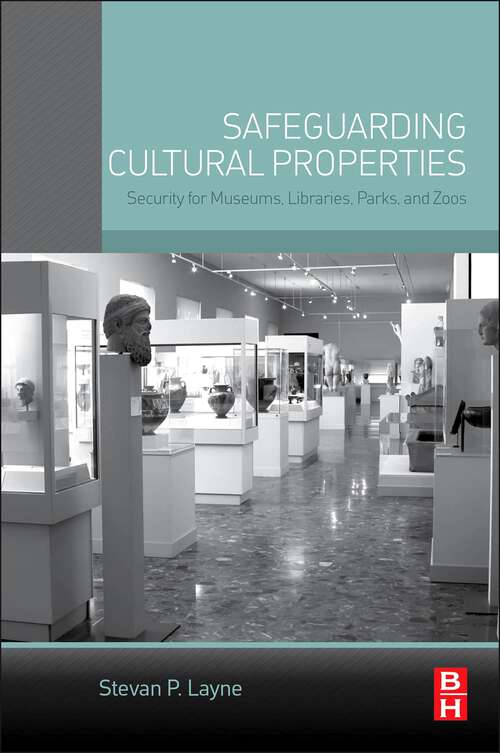 Book cover of Safeguarding Cultural Properties: Security for Museums, Libraries, Parks, and Zoos