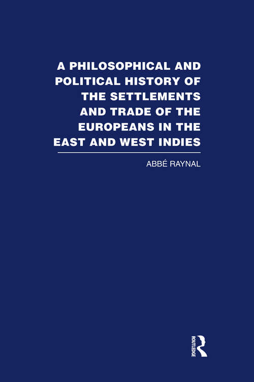 Book cover of A Philosophical  and Political History of the Settlements and Trade of the Europeans in the East and West Indies: Vol. 2