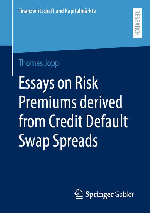 Book cover of Essays on Risk Premiums derived from Credit Default Swap Spreads (2024) (Finanzwirtschaft und Kapitalmärkte)