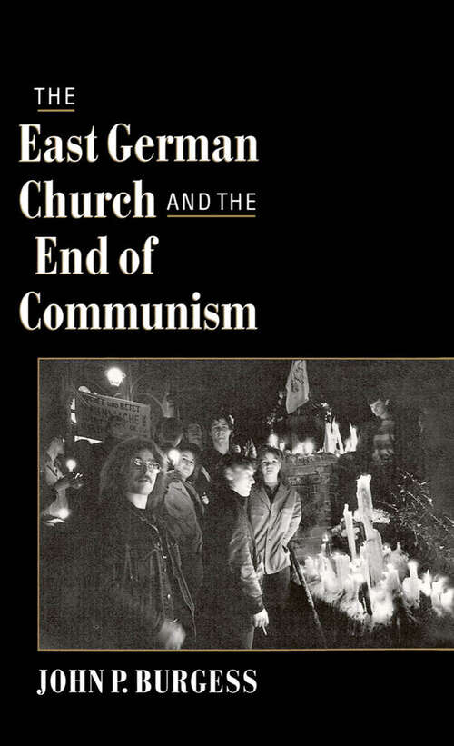 Book cover of The East German Church and the End of Communism
