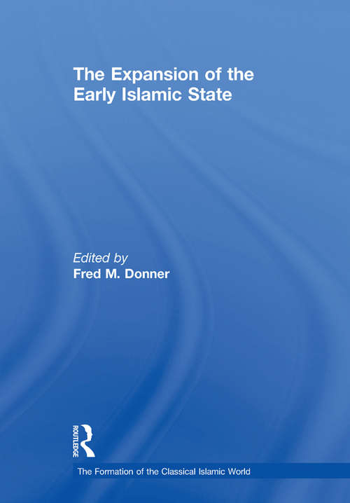 Book cover of The Expansion of the Early Islamic State (The Formation of the Classical Islamic World)