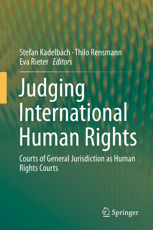 Book cover of Judging International Human Rights: Courts of General Jurisdiction as Human Rights Courts (1st ed. 2019)