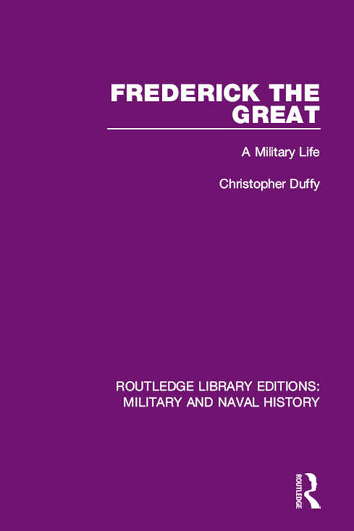 Book cover of Frederick the Great: A Military Life (Routledge Library Editions: Military and Naval History)