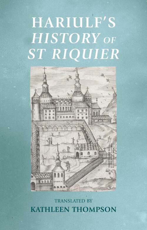 Book cover of Hariulf’s History of St Riquier (Manchester Medieval Sources)