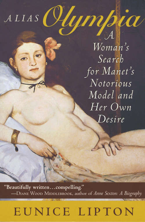 Book cover of Alias Olympia: A Woman's Search for Manet's Notorious Model and Her Own Desire