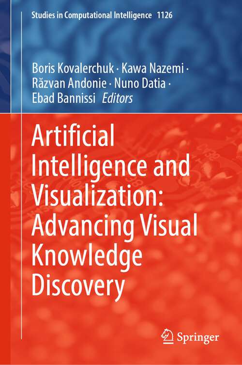 Book cover of Artificial Intelligence and Visualization: Advancing Visual Knowledge Discovery (2024) (Studies in Computational Intelligence #1126)