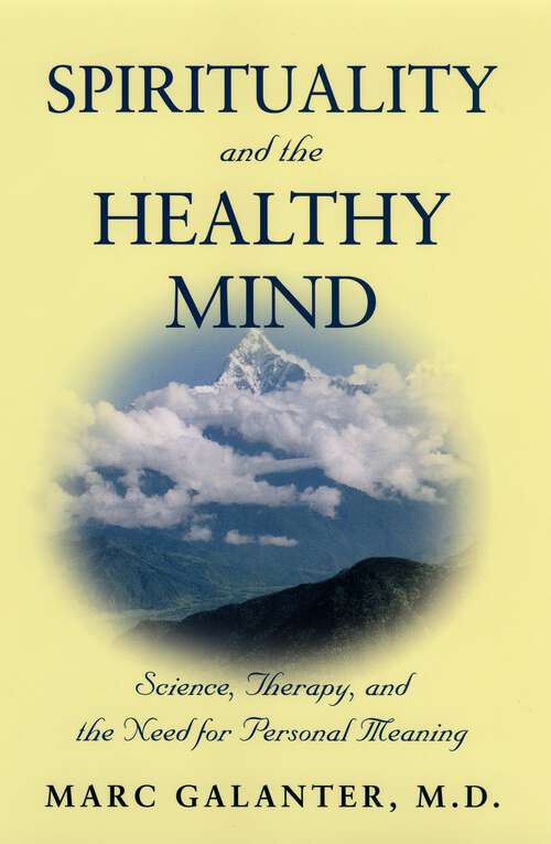 Book cover of Spirituality And The Healthy Mind: Science, Therapy, And The Need For Personal Meaning