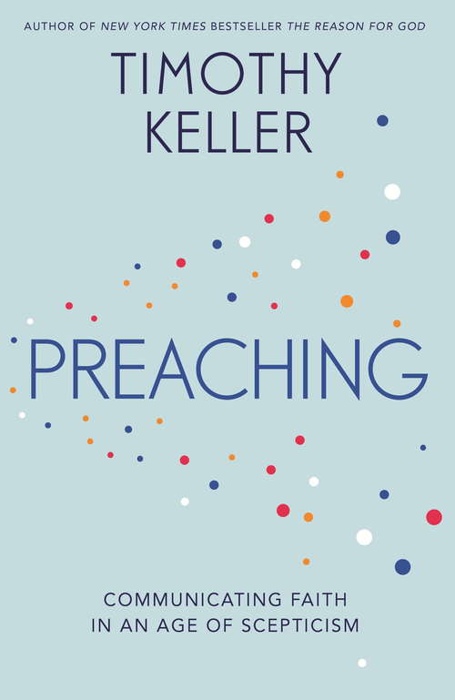 Book cover of Preaching: Communicating Faith in an Age of Scepticism (The\gospel Coalition Ser.)