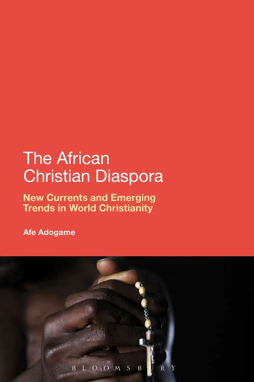 Book cover of The African Christian Diaspora: New Currents and Emerging Trends in World Christianity