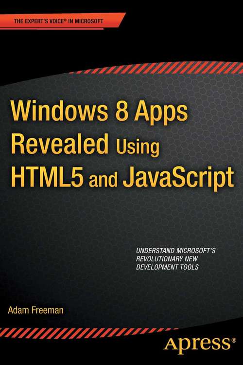 Book cover of Windows 8 Apps Revealed Using HTML5 and JavaScript: Using HTML5 and JavaScript (1st ed.)