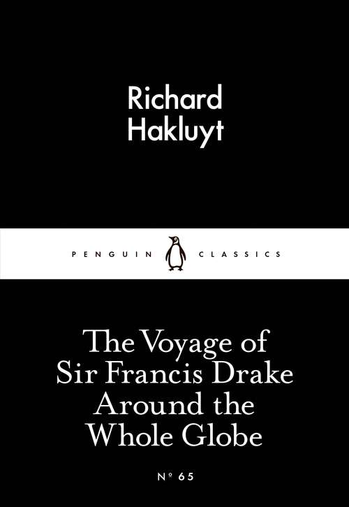 Book cover of The Voyage of Sir Francis Drake Around the Whole Globe (Penguin Little Black Classics)