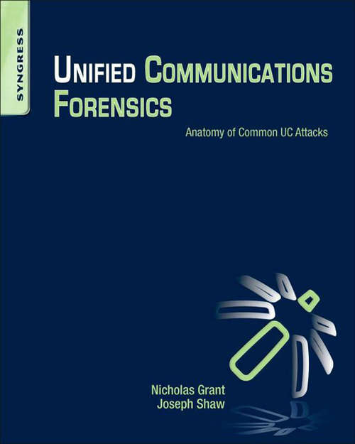Book cover of Unified Communications Forensics: Anatomy of Common UC Attacks