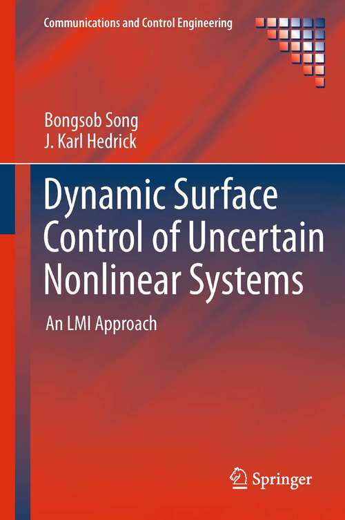 Book cover of Dynamic Surface Control of Uncertain Nonlinear Systems: An LMI Approach (2011) (Communications and Control Engineering)
