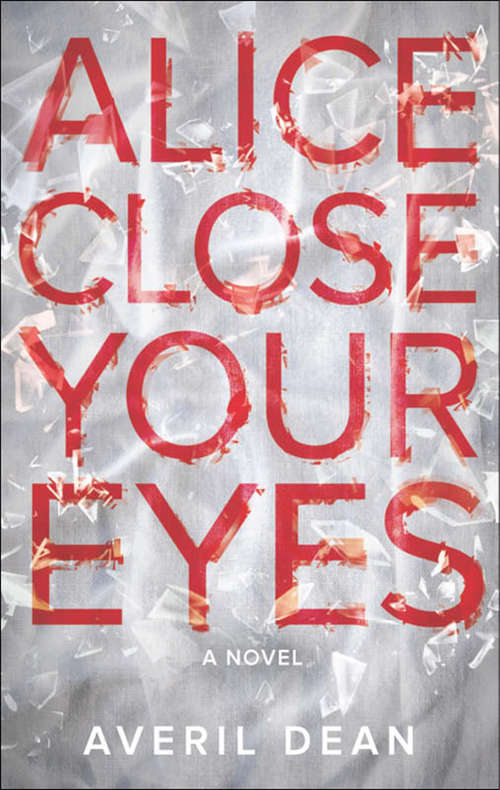 Book cover of Alice Close Your Eyes (ePub First edition)