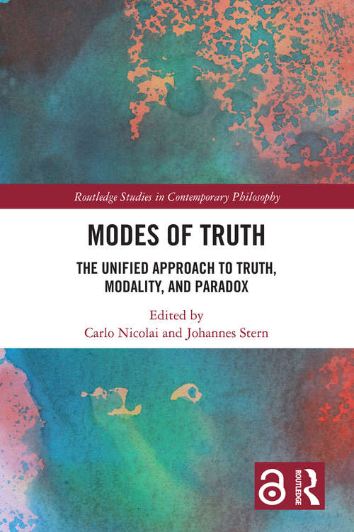Book cover of Modes of Truth: The Unified Approach to Truth, Modality, and Paradox (Routledge Studies in Contemporary Philosophy)