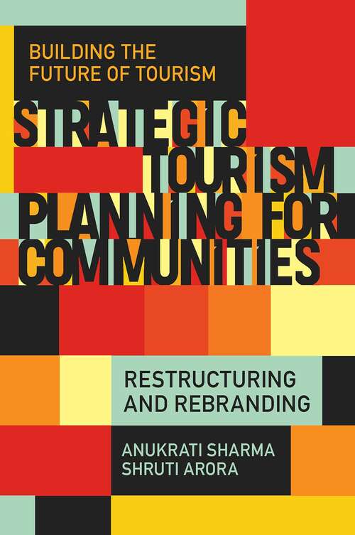 Book cover of Strategic Tourism Planning for Communities: Restructuring and Rebranding (Building the Future of Tourism)
