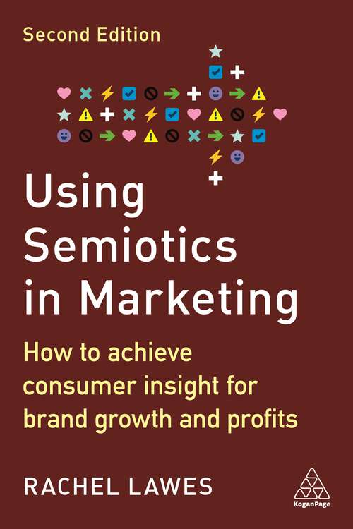 Book cover of Using Semiotics in Marketing: How to Achieve Consumer Insight for Brand Growth and Profits (2)