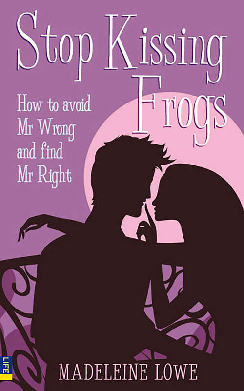 Book cover of Stop Kissing Frogs: How to avoid Mr Wrong and find Mr Right