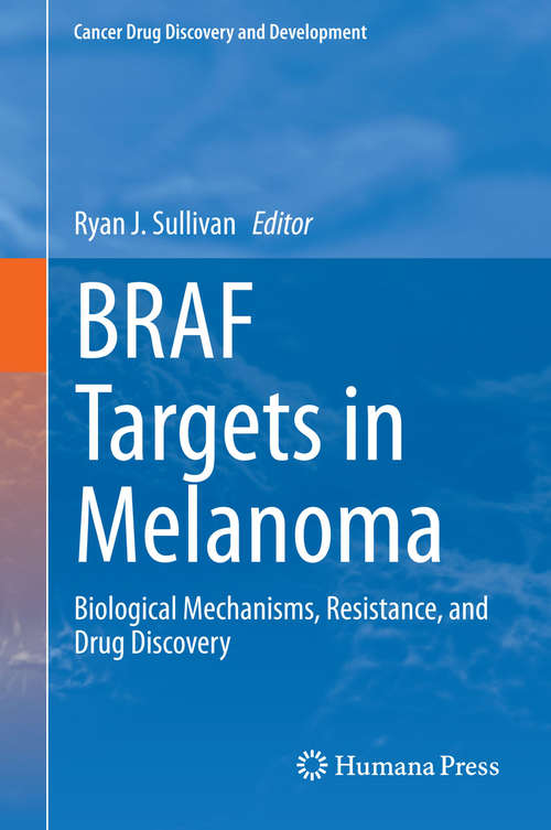Book cover of BRAF Targets in Melanoma: Biological Mechanisms, Resistance, and Drug Discovery (2015) (Cancer Drug Discovery and Development #82)