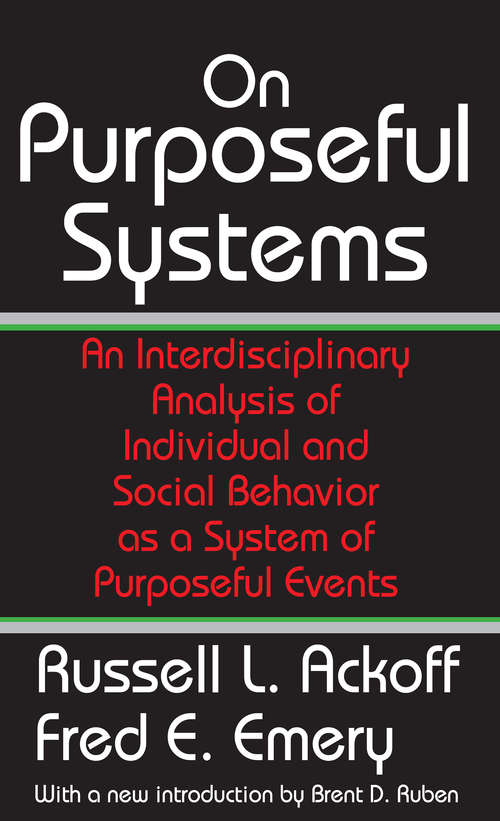 Book cover of On Purposeful Systems: An Interdisciplinary Analysis of Individual and Social Behavior as a System of Purposeful Events (Systems Inquiry Ser.)