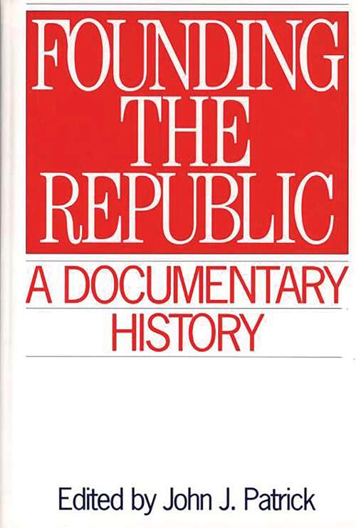 Book cover of Founding the Republic: A Documentary History (Primary Documents in American History and Contemporary Issues)
