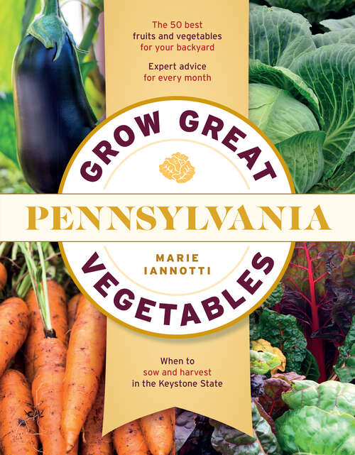 Book cover of Grow Great Vegetables in Pennsylvania (Grow Great Vegetables State-By-State)
