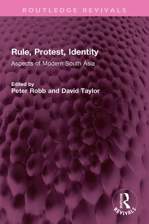 Book cover of Rule, Protest, Identity: Aspects of Modern South Asia (Routledge Revivals)
