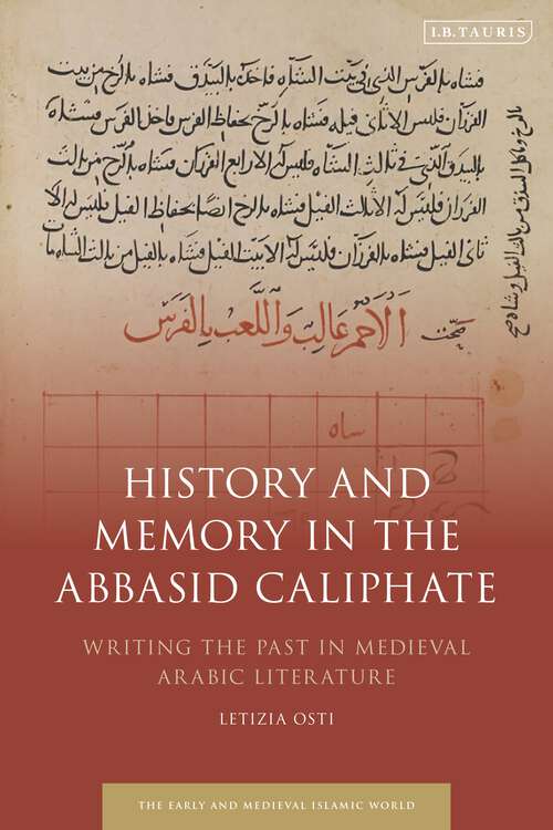 Book cover of History and Memory in the Abbasid Caliphate: Writing the Past in Medieval Arabic Literature (Early and Medieval Islamic World)